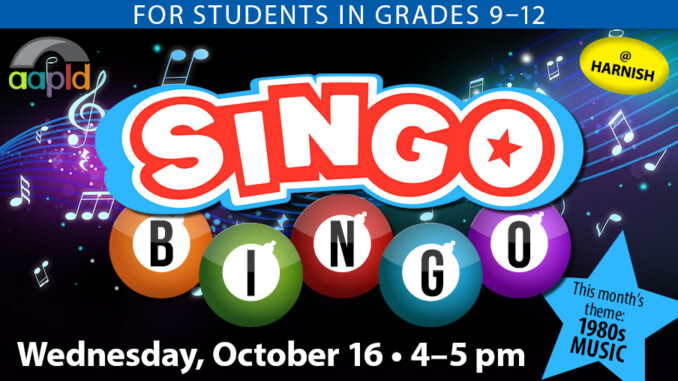 Teen SINGO BINGO for students in grades 9-12. Wednesday, October 16 4:00pm - 5:00pm. This month's theme is 1980's music.