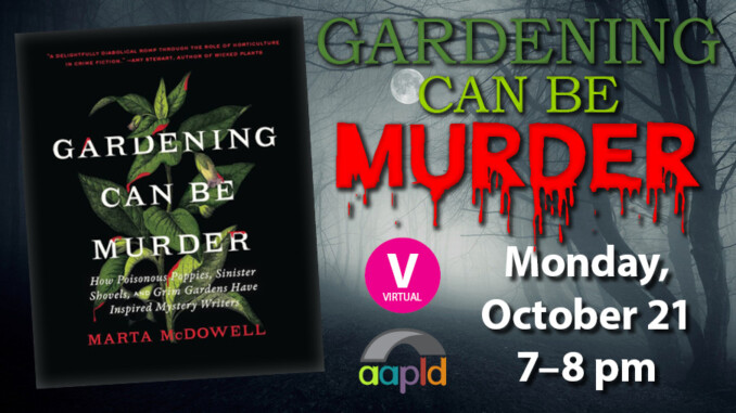 Join us online with mystery writer Marta McDowell on Monday, October 21, from 7 to 8 PM for "Gardening can be Murder".