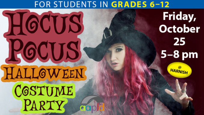 Join us on Friday, October 25 from 5 to 8 PM at the Harnish Main Library for our Hocus Pocus Halloween Costume Party! For Students in Grades 6 through 12