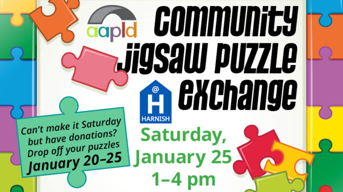 Join us on Saturday, January 25 from 1 to 4 PM at the harnish main library for our community jigsaw puzzle exchange. Can't make it Saturday but have donations? Drop off your puzzles January 20-25